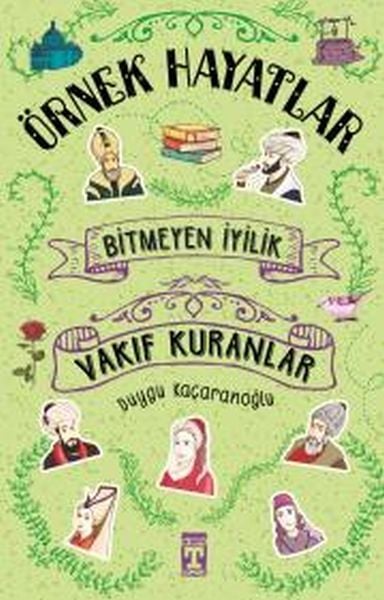 Bitmeyen İyilik Vakıf Kuranlar - Örnek Hayatlar