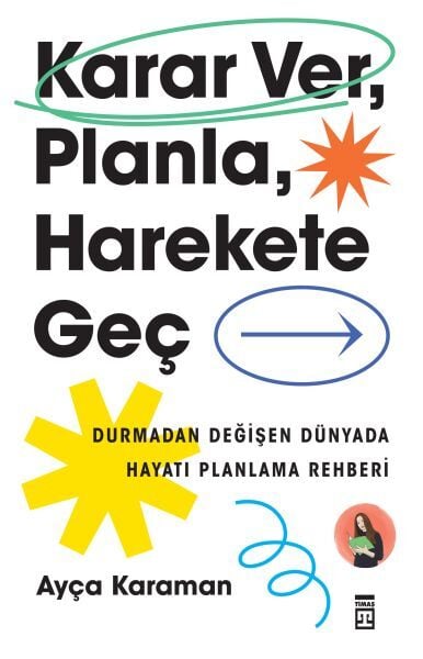 Karar Ver, Planla, Harekete Geç-Ayça Karaman