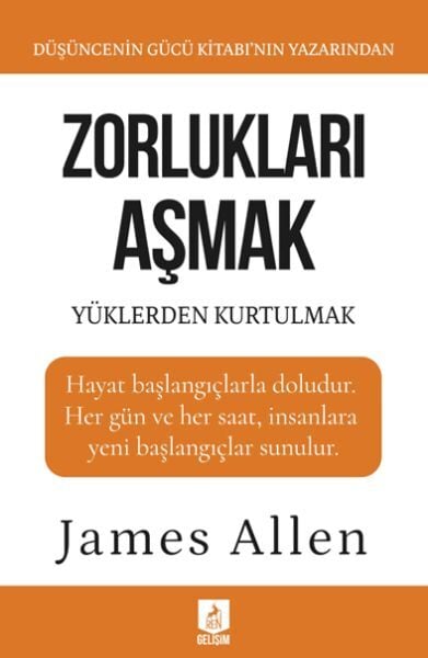 Zorlukları Aşmak ve Yüklerden Kurtulmak-James Allen