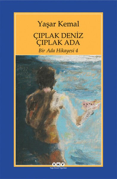 Bir Ada Hikayesi 4 Çıplak Deniz Çıplak Ada-yaşar kemal