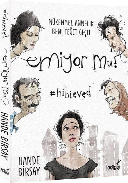 Emiyor mu? Mükemmel Annelik Beni Teğet Geçti-Hande Birsay