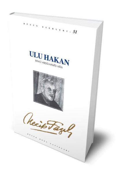 Ulu Hakan II.Abdulhamid Han-necip fazıl kısakürek