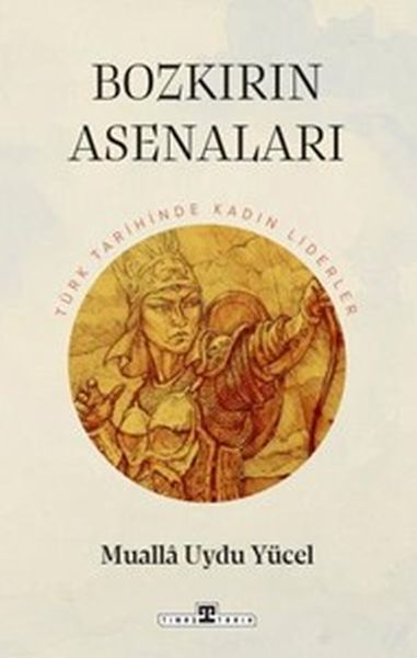 Bozkırın Asenaları: Türk Tarihinin Kadın Liderleri
