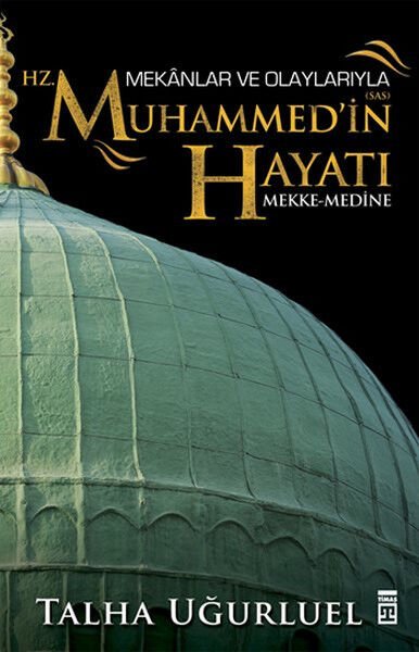 Hz. Mohammed mit seinen Orten und Ereignissen. Leben Mohammeds