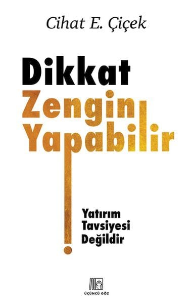 Dikkat Zengin Yapabilir-Cihat E. Çiçek