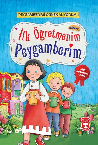 İlk Öğretmenim Peygamberim - Peygamberimi Örnek Alıyorum (Sünger Cilt)