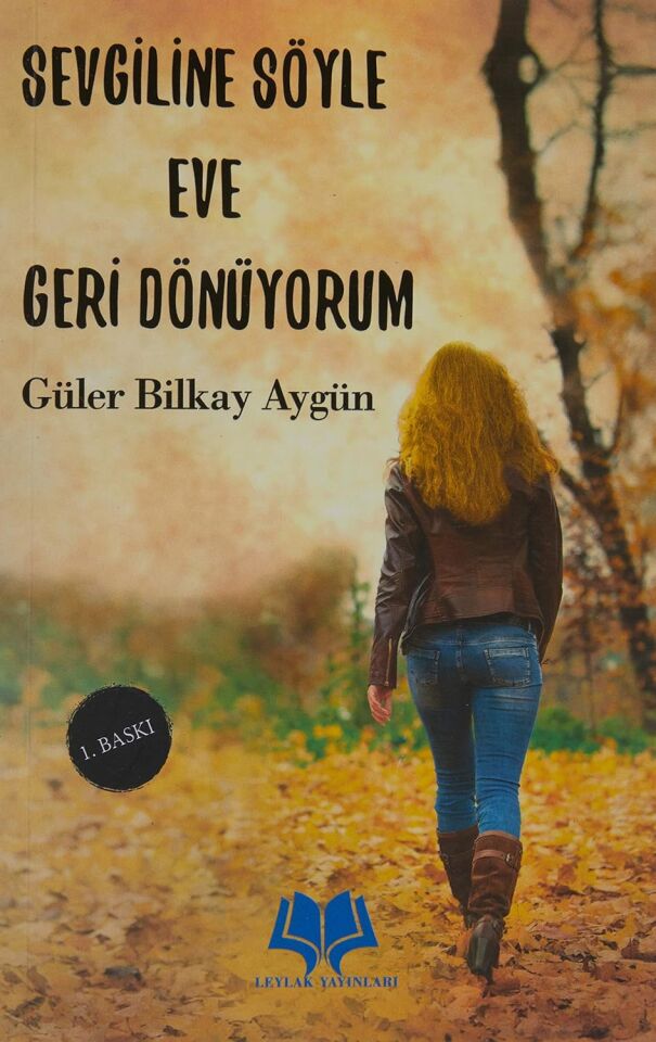 Sevgiline Söyle Eve Geri Dönüyorum- Güler Bilkay Aygün