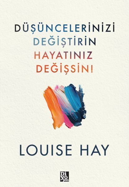 Düşüncelerinizi Değiştirin Hayatınız Değişsin-Louise Hay