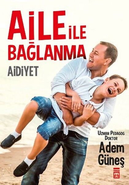 Aile İle Bağlanma Aidiyet-Adem Güneş