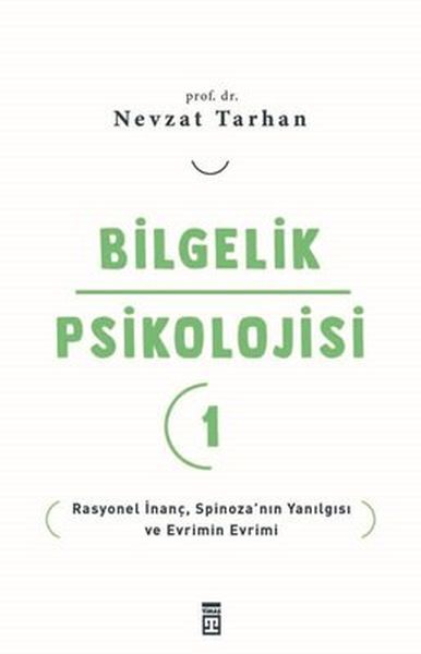 Bilgelik Psikolojisi-1 Rasyonel İnanç Spinozanın Yanılgısı ve Evrimin Evrimi-Nevzat Tarhan