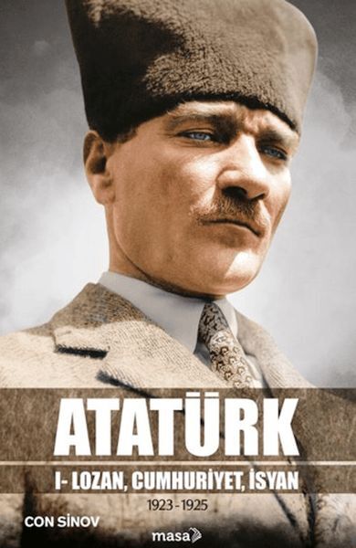 Atatürk I Lozan, Cumhuriyet, İsyan Con Sinov