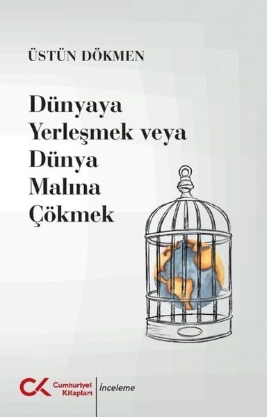 Dünyaya Yerleşmek Veya Dünya Malına Çökmek Üstün Dökmen kitabı