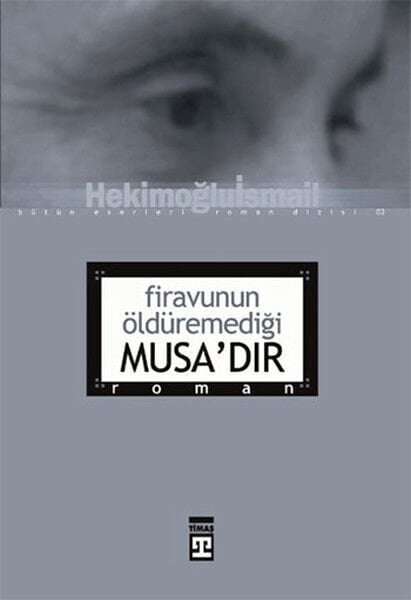 Firavunun Öldüremediği Musadır