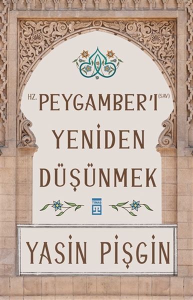 Hz. Peygamberi Yeniden Düşünmek