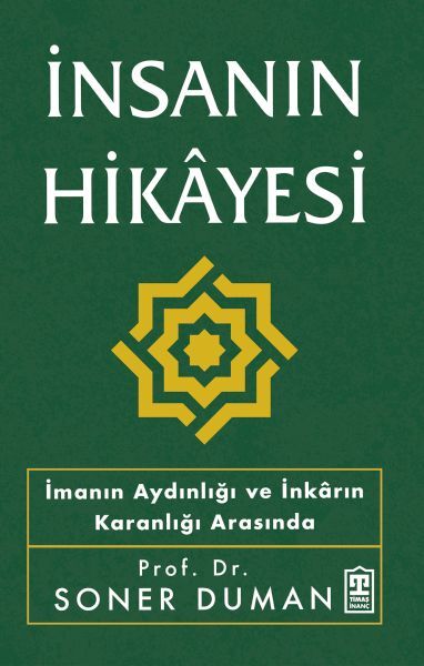 İnsanın Hikayesi İmanın Aydınlığı ve İnkarın Karanlığı Arasında